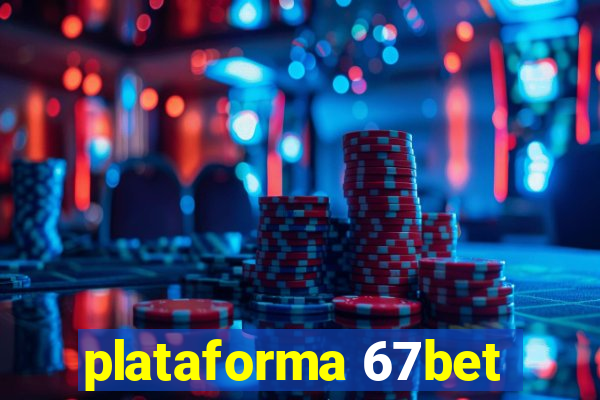 plataforma 67bet